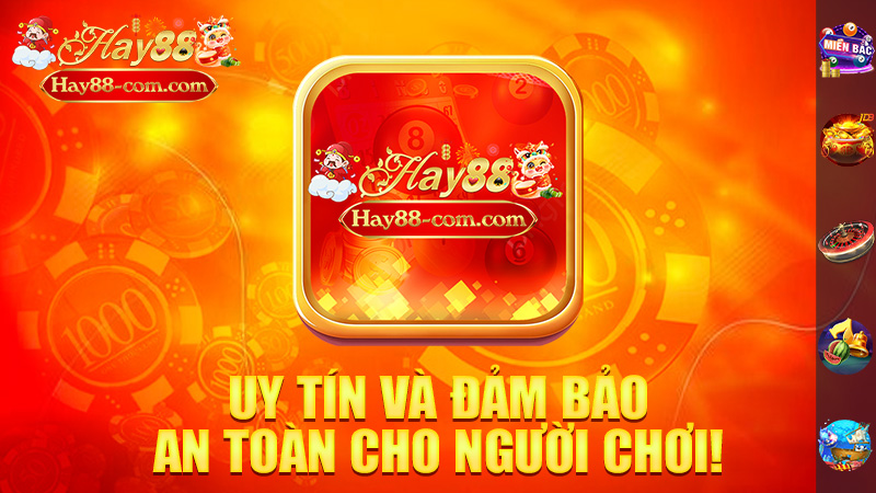 Uy Tín Và Đảm Bảo An Toàn Cho Người Chơi!