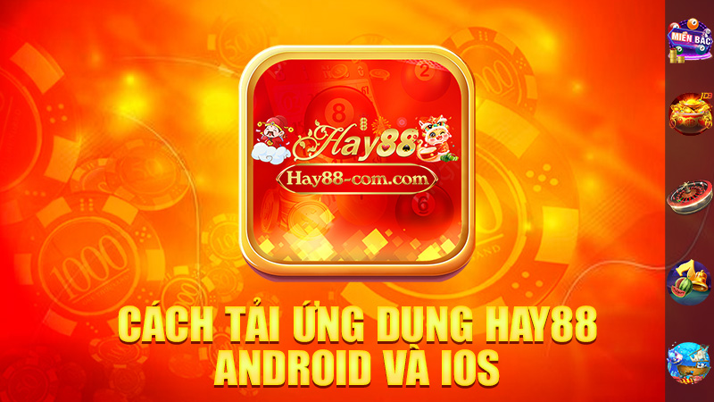 Cách Tải Ứng Dụng Hay88 Trên Điện Thoại Android và iOS