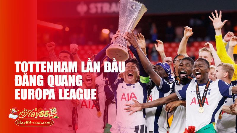 Tottenham lần đầu đăng quang Europa League: Giấc mơ thành hiện thực sau một đêm London không ngủ